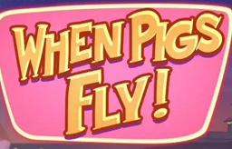 When Pigs Fly